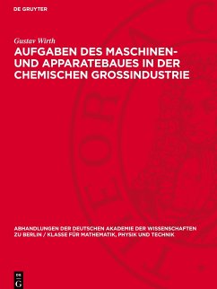 Aufgaben des Maschinen- und Apparatebaues in der chemischen Grossindustrie - Wirth, Gustav