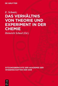 Das Verhältnis von Theorie und Experiment in der Chemie - Schmitz, E.