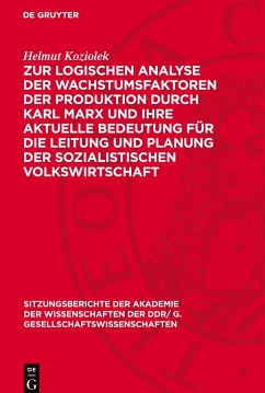 Zur logischen Analyse der Wachstumsfaktoren der Produktion durch Karl Marx und ihre aktuelle Bedeutung für die Leitung und Planung der sozialistischen Volkswirtschaft - Koziolek, Helmut