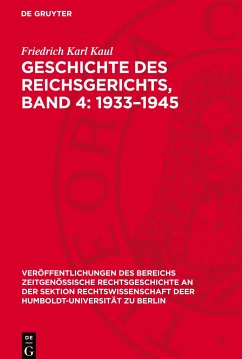 Geschichte des Reichsgerichts, Band 4: 1933¿1945 - Kaul, Friedrich Karl