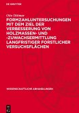 Formzahluntersuchungen mit dem Ziel der Verbesserung von Holzmassen- und -zuwachsermittlung langfristiger forstlicher Versuchsflächen