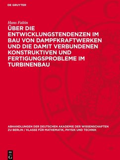Über die Entwicklungstendenzen im Bau von Dampfkraftwerken und die damit verbundenen konstruktiven und Fertigungsprobleme im Turbinenbau Cover Über die Entwicklungstendenzen im Bau von Dampfkraftwerken und die damit verbundenen konstruktiven und Fertigungsprobleme im Turbinenbau