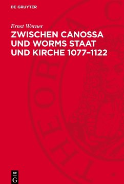 Zwischen Canossa und Worms Staat und Kirche 1077¿1122 - Werner, Ernst