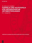 Formeln und Hilfstafeln für geographische Ortsbestimmungen