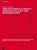 Über Pulvermetallurgisch hergestellte Gleit- und Reibwerkstoffe