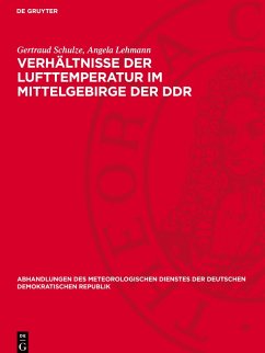 Verhältnisse der Lufttemperatur im Mittelgebirge der DDR - Schulze, Gertraud;Lehmann, Angela