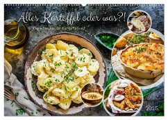 Alles Kartoffel oder was?! - Gerichte aus der Kartoffelwelt (Wandkalender 2025 DIN A2 quer), CALVENDO Monatskalender