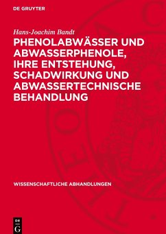 Phenolabwässer und Abwasserphenole, ihre Entstehung, Schadwirkung und abwassertechnische Behandlung - Bandt, Hans-Joachim