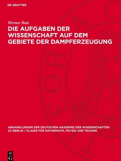 Die Aufgaben der Wissenschaft auf dem Gebiete der Dampferzeugung - Boie, Werner