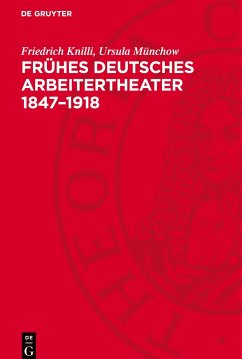 Frühes deutsches Arbeitertheater 1847¿1918 - Knilli, Friedrich;Münchow, Ursula