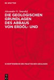 Die geologischen Grundlagen des Abbaus von Erdöl- und Erdgaslagerstätten