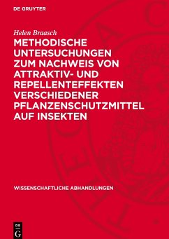 Methodische Untersuchungen zum Nachweis von Attraktiv- und Repellenteffekten verschiedener Pflanzenschutzmittel auf Insekten - Braasch, Helen