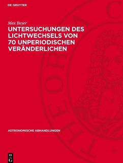 Untersuchungen des Lichtwechsels von 70 unperiodischen Veränderlichen - Beyer, Max