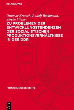 Zu Problemen der Entwicklungstendenzen der sozialistischen Produktionsverhältnisse in der DDR - Kratsch, Ottomar;Bachmann, Rudolf;Fitzner, Sibylle