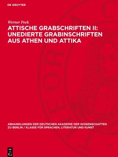 Attische Grabschriften II: Unedierte Grabinschriften aus Athen und Attika - Peek, Werner