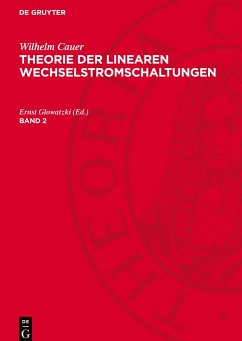 Theorie der linearen Wechselstromschaltungen, Band 2, Theorie der linearen Wechselstromschaltungen Band 2 - Cauer, Wilhelm