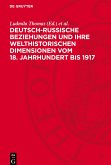 Deutsch-russische Beziehungen und ihre welthistorischen Dimensionen vom 18. Jahrhundert bis 1917