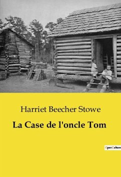 La Case de l'oncle Tom - Beecher Stowe, Harriet