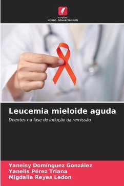 Leucemia mieloide aguda - Domínguez González, Yaneisy;Pérez Triana, Yanelis;Reyes Ledon, Migdalia