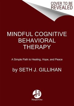 Mindful Cognitive Behavioral Therapy - Gillihan, Seth J