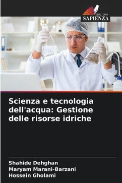 Scienza e tecnologia dell'acqua: Gestione delle risorse idriche - Dehghan, Shahide;Marani-Barzani, Maryam;Gholami, Hossein