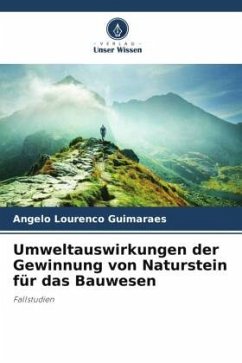 Umweltauswirkungen der Gewinnung von Naturstein für das Bauwesen - Guimaraes, Angelo Lourenco