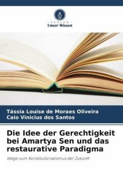 Die Idee der Gerechtigkeit bei Amartya Sen und das restaurative Paradigma - de Moraes Oliveira, Tássia Louise;dos Santos, Caio Vinicius