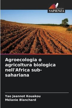 Agroecologia o agricoltura biologica nell'Africa sub-sahariana - Kouakou, Yao Jeannot;Blanchard, Mélanie