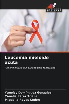 Leucemia mieloide acuta - Domínguez González, Yaneisy;Pérez Triana, Yanelis;Reyes Ledon, Migdalia