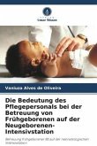 Die Bedeutung des Pflegepersonals bei der Betreuung von Frühgeborenen auf der Neugeborenen-Intensivstation