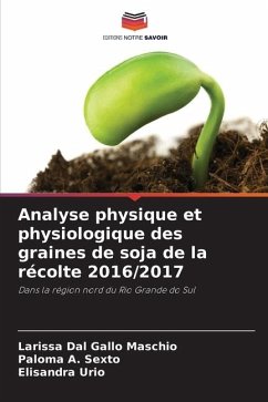 Analyse physique et physiologique des graines de soja de la récolte 2016/2017 - Dal Gallo Maschio, Larissa;A. Sexto, Paloma;Urio, Elisandra