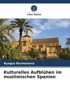 Kulturelles Aufblühen im muslimischen Spanien - Nurmanova, Ayaguz