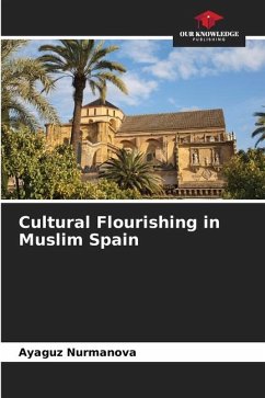 Cultural Flourishing in Muslim Spain - Nurmanova, Ayaguz