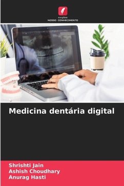 Medicina dentária digital - Jain, Shrishti;Choudhary, Ashish;Hasti, Anurag