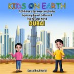 Kids on Earth A Children's Documentary Series Exploring Global Cultures & The Natural World - DUBAI (eBook, ePUB)