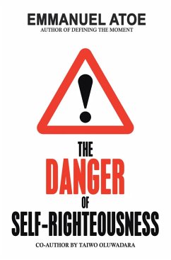 THE DANGER OF SELF-RIGHTEOUSNESS (eBook, ePUB) - Atoe, Emmanuel