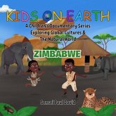 Kids On Earth A Children's Documentary Series Exploring Human Culture & The Natural World - Zimbabwe (eBook, ePUB)