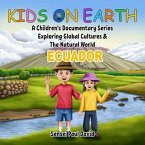 Kids on Earth A Children's Documentary Series Exploring Global Cultures & The Natural World - Ecuador (eBook, ePUB)