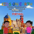 Kids on Earth A Children's Documentary Series Exploring Global Cultures & The Natural World - PORTUGAL (eBook, ePUB)