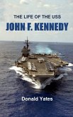 The Life of the USS John F. Kennedy (eBook, ePUB)