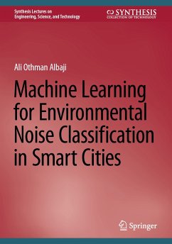 Machine Learning for Environmental Noise Classification in Smart Cities (eBook, PDF) - Albaji, Ali Othman