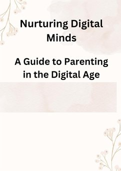 Nurturing Digital Minds: A Guide to Parenting in the Digital Age (eBook, ePUB) - Amon, Clive