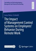 The Impact of Management Control Systems on Employees&quote; Behavior During Remote Work (eBook, PDF)