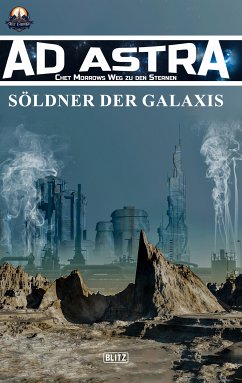 Ad Astra – Chet Morrows Weg zu den Sternen, Neue Abenteuer 03: Söldner der Galaxis (eBook, ePUB) - O'Murtagh, A. N.