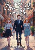 My Wife, my Sister-in-Law and Me (eBook, ePUB)