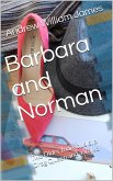 Barbara and Norman: Two Older Individuals, a Drag Queen and a Volvo (eBook, ePUB) Barbara and Norman: Two Older Individuals, a Drag Queen and a Volvo (eBook, ePUB)