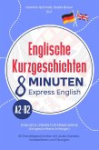 Englische Kurzgeschichten - 8 Minuten Express English (A2-B2): Englisch Lernen für Erwachsene (fortgeschrittene Anfänger). 50 Parallelgeschichten mit Audio-Dateien, Vokabellisten und Übungen. (eBook, ePUB)