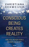 Conscious being creates reality (eBook, ePUB)