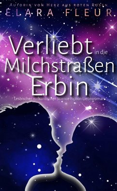 Verliebt in die Milchstraßenerbin (eBook, ePUB) - Fleur, Elara