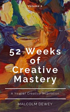 52 Weeks of Creative Mastery (eBook, ePUB) - Dewey, Malcolm